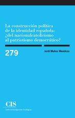 La construcción política de la identidad española: ¿del nacionalcatolicismo al patriotismo democrático? (E-book)