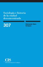 Sociología e historia de la ciudad desconcentrada (E-book)