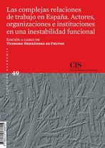Las complejas relaciones de trabajo en España. Actores, organizaciones e instituciones en una inestabilidad funcional